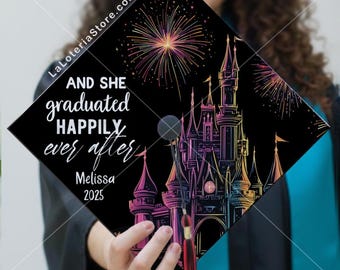 May include: Black graduation cap with a colorful castle design and fireworks. Text reads "AND SHE graduated HAPPILY ever after" with the name "Melissa" and the year "2025".