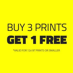 May include: Yellow background with black text that reads "BUY 3 PRINTS GET 1 FREE *VALID FOR 12x18" PRINTS OR SMALLER"