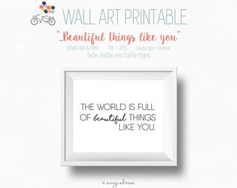 Beautiful Things Like You . Wall Art . Typography . PRINTABLE . DIGITAL DOWNLOAD . 5x7 . 8x10 . 11x14 . Quote . Home Decor . Gift
