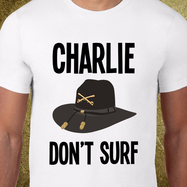 Charlie Don't Surf Tshirtwild teesawesome movie quotes Etsy