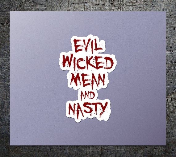 Evil Wicked Mean and Nasty Vinyl Sticker Vinyl Etsy