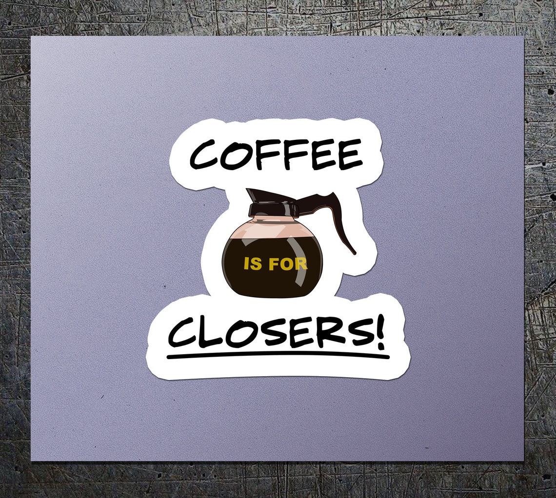 Coffee is for Closers Vinyl Sticker Vinyl Waterprooffree Etsy