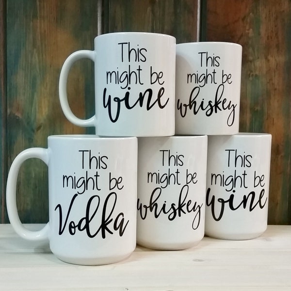 This might be wine mug, this might be vodka, custom mug, funny mug, office coffee mug, dishwasher safe wine mug