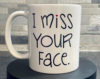 I Miss Your Face Mug, Long Distance Gift
