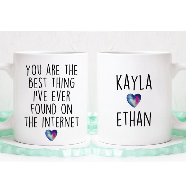 You are the best thing I've ever found on the internet mug, Custom names, online dating, valentines day mug, boyfriend gift, girlfriend gift