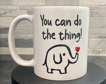 You Can Do The Thing: Adorable Elephant Mug