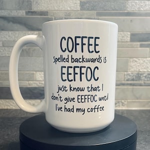 Funny Coffee Mug: Eeffoc Backwards, Dishwasher Safe