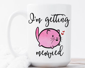 I'm getting meowied, engagement mug, engagement, engaged mug, engagement gift, wedding planning mug, mrs mug, bride mug, cat mug