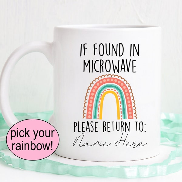 If found in microwave please return to mom, custom mug, pick your rainbow mug, personalized name, funny coffee mug, office mug