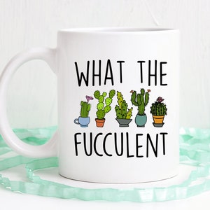 What the fucculent, Plant mug, Plant mom, Cactus mug, Funny coffee mug, succulent mug, coffee mug, coffee cup, dishwasher safe mug image 1