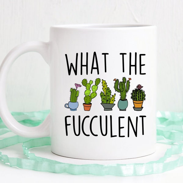 What the fucculent, Plant mug, Plant mom, Cactus mug, Funny coffee mug, succulent mug, coffee mug, coffee cup, dishwasher safe mug