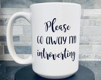Introvert Mug: Please Go Away, Introverting Quote