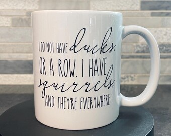 Funny Squirrel Coffee Mug: I Do Not Have Ducks