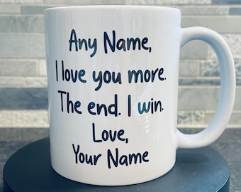 I Love You More, Then End I Win Coffee Mug
