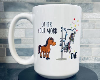 Custom Unicorn Coffee Mug: Funny Horse Verses Me Design