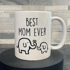 Best Mom ever, elephant mug, unique mug, dishwasher safe mug, cute mug, adorable mug, mom and baby, elephant gift, mothers day gift