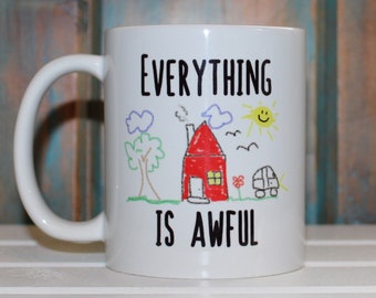 Funny Coffee Mug: Everything is Awful - Adulting Gift