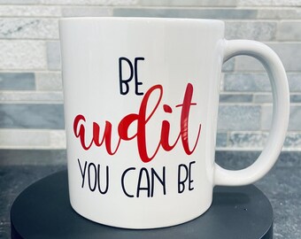 Funny Auditor Coffee Mug: 'Be Audit You Can Be' Gift