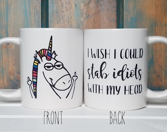 Unicorn coffee mug, Funny coffee mug, I wish I could stab idiots with my head, coffee mug, unique coffee mug, unicorn mug, unicorn gift