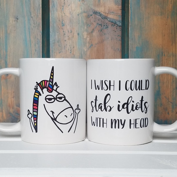 Funny Unicorn Coffee Mug: I Wish I Could Stab Idiots With My Head