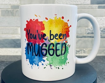 You've Been Mugged Coffee Mug - Funny Office Gift