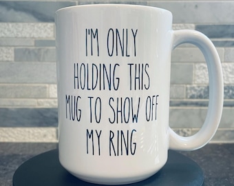 Engagement Announcement Mug: Show Off My Ring