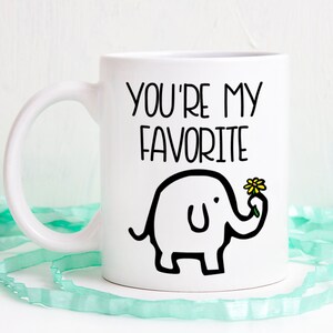 You&#39;re my favorite mug, Custom mug, elephant mug, personalized mug, best friend mug, best friend gift, sister gift, cute mug, adorable mug