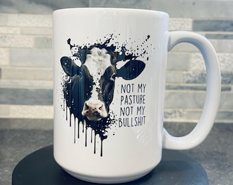 Funny Cow Mug: Not My Pasture, Sarcastic Gift