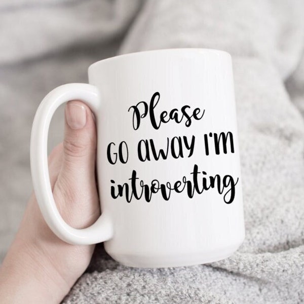 Please Go Away I'm Introverting, Quote Mug, Introvert Mug, Gift Idea, introverting mug, coffee mug