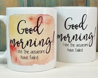 Funny Coffee Mug: Good Morning, Assassins Failed