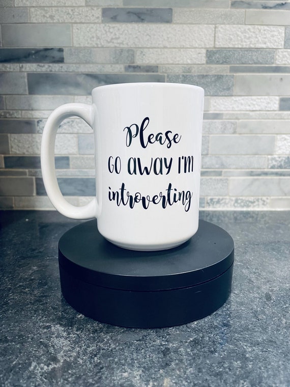 Introvert Mug: Please Go Away, Introverting Quote