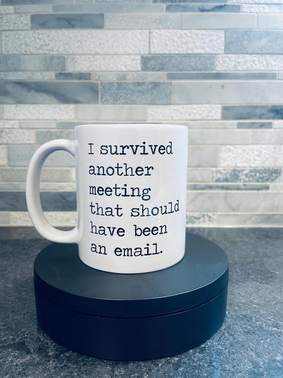 I Survived Another Meeting Funny Coffee Mug, Office Gift - Etsy