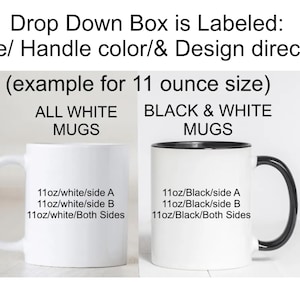 May include: Two white ceramic mugs are displayed, one with a white handle and the other with a black handle and interior. Text indicates options for handle color and design direction, with examples for an 11-ounce size.