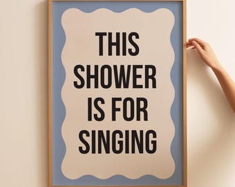 This Shower is for Singing Print, Funny Bathroom Wall Art, Cute Bathroom Sign, Shower Print, Trendy Bathroom Decor, Powder Room Print