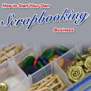 How To Start Your Own Scrapbooking Business e-book, Instant Download