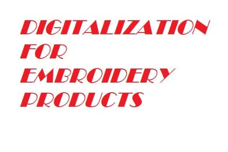 May include: Red text on a white background reads "Digitalization for Embroidery Products".