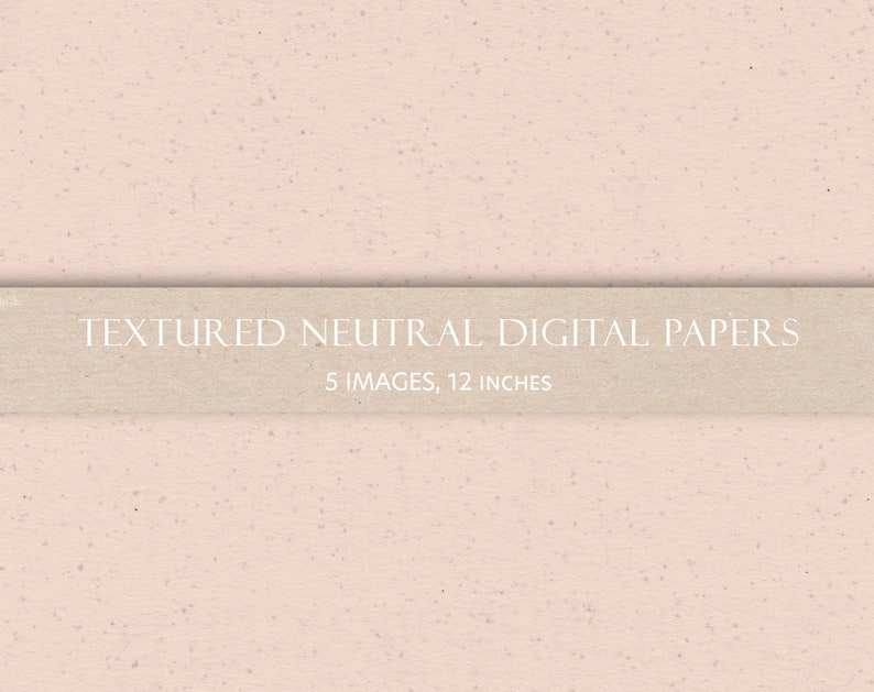 May include: A set of five textured digital papers in neutral colors. The papers are 12 inches wide and have a subtle speckled pattern.