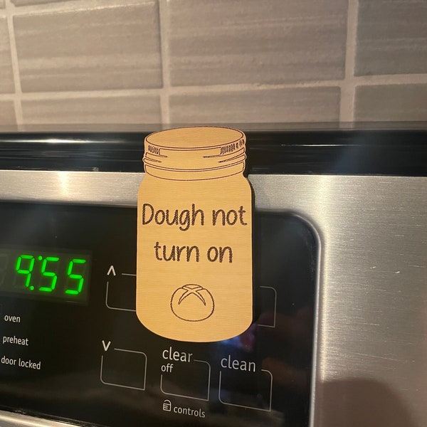 Sourdough oven magnet - Dough not turn on - Funny bread meme - Wood personalized magnet