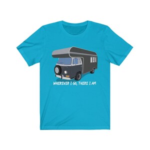 Camper Van RV Wherever I go There I Am travel tshirt, Unisex Jersey Short Sleeve Tee