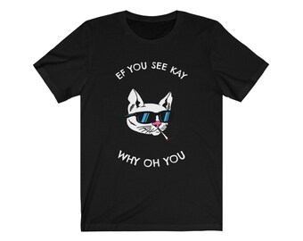 Cool Cat Ef You See Kay Why Oh You tshirt, koszulka unisex z krótkim rękawem