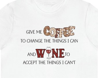 Give Me Coffee or Wine Adult Unisex Short Sleeve Tee
