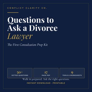 May include: A digital document titled Questions to Ask a Divorce Lawyer: The First Consultation Prep Kit by Conflict Clarity Co. It includes 50+ vetted questions, a 17-page PDF, and 9 tools and worksheets. The text reads Walk in prepared. Ask the right questions. Instant Download. Printable.