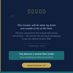 Dark navy listing image with five gold stars and a buyer review quote reading: "This tracker will do what my brain was unable to do at the time. The data coming from this is laced with trauma and emotion, and this tracker will allow you to log it immediately, so you can refocus on your child." Teal box below reads "You deserve a system that works when everything else feels out of control." Gold pill button: "Instant download · $47."