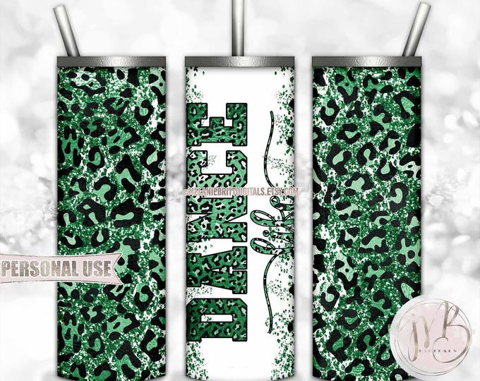Dance Life 20oz Skinny Tumbler Wrap Sublimation Design Download • Leopard Print Green Glitter Dance Team Gift • DIY Print and Press