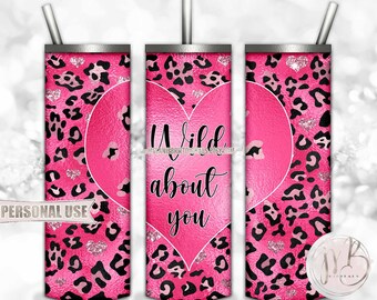 Valentine's Day 20oz Skinny Tumbler Wrap Sublimation Design Download • "Wild About You" Bright Pink Black Leopard Print • DIY Print & Press