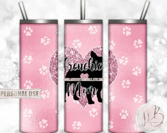 Pink Frenchie Mom 20oz Skinny Tumbler Wrap Sublimation Design Download • French Bulldog Paws Glitter Heart Dog Mom Gift • DIY Print & Press
