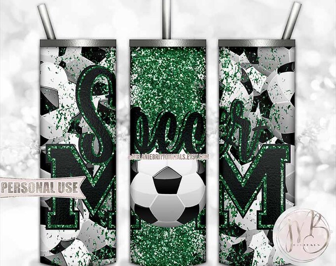 Glitter Soccer Mom Tumbler Wrap Download • Green School Colors • Sublimation Print and Press