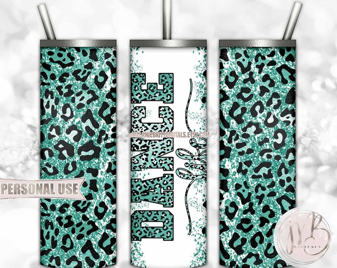 Dance Life 20oz Skinny Tumbler Wrap Sublimation Design Download • Leopard Print Teal Glitter Dance Team Gift • DIY Print and Press