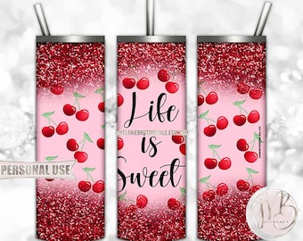 Cherry Glitter Tumbler Wrap Download • "Life is Sweet" • Sublimation Print and Press