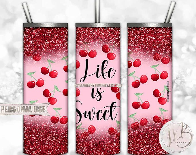 Cherry Glitter Tumbler Wrap Download • "Life is Sweet" • Sublimation Print and Press